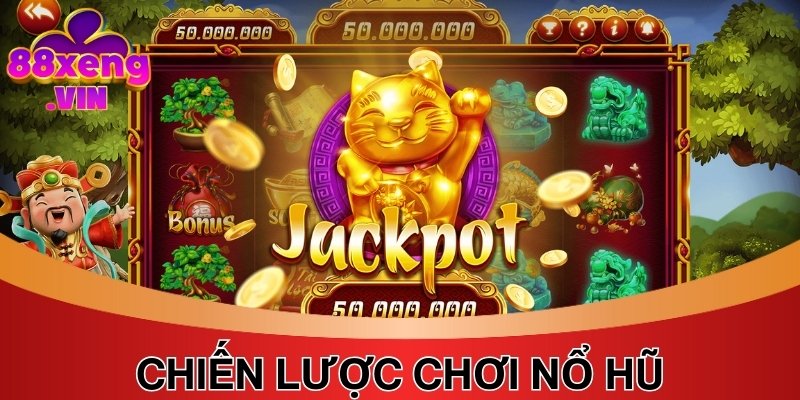 Bật mí các chiến lược tham gia cá cược nổ hũ tại Xeng88